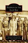 Filipinos in the East Bay (Images of America) By Evangeline Canonizado Buell, Eleanor Hipol Luis, Lillian Galedo Cover Image