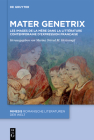 Mater Genetrix: Les Images de la Mère Dans La Littérature Contemporaine d'Expression Française (Mimesis #120) By Marina Ortrud M. Hertrampf (Editor) Cover Image