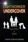 Lightworker Undercover: Your Time is NOW Cover Image