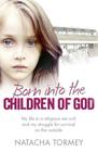 Born Into the Children of God: My Life in a Religious Sex Cult and My Struggle for Survival on the Outside Cover Image