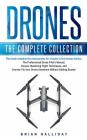 Drones: The Complete Collection: Three books in one. Drones: The Professional Drone Pilot's Manual, Drones: Mastering Flight T By Brian Halliday Cover Image