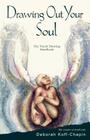 Drawing Out Your Soul: The Touch Drawing Handbook By Deborah Koff-Chapin, Bill Ruth (Photographer) Cover Image