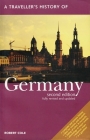 A Traveller's History of Germany (Interlink Traveller's Histories) By Robert Cole Cover Image