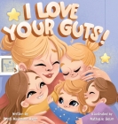 I Love Your Guts By Kristi Madeline Hyde, Nathalie Gelm (Illustrator) Cover Image