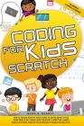 Coding for kids Scratch: The ultimate step by step guide to developing your kids' skills in coding and creating computer games and activities. By Mark B. Bennet Cover Image