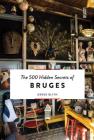 The 500 Hidden Secrets of Bruges By Derek Blyth Cover Image