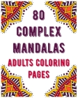 80 Complex Mandalas Adults Coloring Pages: mandala coloring book for all: 80 unique patterns and mandalas coloring book: Stress relieving and relaxing By Souhken Publishing Cover Image