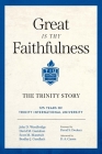 Great Is Thy Faithfulness: The Trinity Story By John D. Woodbridge, David M. Gustafson, Scott M. Manetsch Cover Image
