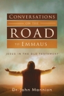Conversations on the Road to Emmaus: Jesus in the Old Testament By John Mannion Cover Image