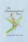 The Hummingbird's Tour By Margaret Dulaney Cover Image