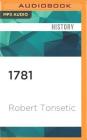 1781: The Decisive Year of the Revolutionary War By Robert Tonsetic, Noah Michael Levine (Read by) Cover Image