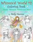 Whimsical World #2 Coloring Book: Fairies, Mermaids, Witches, Angels and More! By Molly Harrison Cover Image