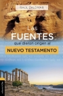 Las Fuentes Que Dieron Origen Al Nuevo Testamento: Análisis, Estudio E Interpretación Crítica By Raúl Zaldivar Cover Image