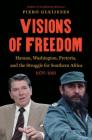 Visions of Freedom: Havana, Washington, Pretoria and the Struggle for Southern Africa, 1976-1991 /]cpiero Gleijeses (New Cold War History) By Piero Gleijeses Cover Image