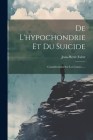 De L'hypochondrie Et Du Suicide: Considérations Sur Les Causes...... By Jean-Pierre Falret Cover Image