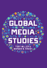 Global Media Studies By Toby Miller, Marwan M. Kraidy Cover Image