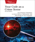 Your Code as a Crime Scene, Second Edition: Use Forensic Techniques to Arrest Defects, Bottlenecks, and Bad Design in Your Programs Cover Image