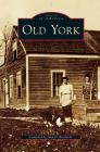 Old York By John D. Bardwell (Compiled by) Cover Image