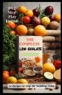 The Complete Low-Oxalate Cookbook: 70 Recipes to Stop the Stabbing Pains By Adam A. Salam Cover Image