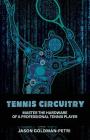 Tennis Circuitry: Master the Hardware of a Professional Tennis Player Cover Image