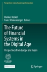 The Future of Financial Systems in the Digital Age: Perspectives from Europe and Japan (Perspectives in Law) By Markus Heckel (Editor), Franz Waldenberger (Editor) Cover Image