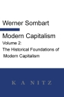 Modern Capitalism - Volume 2: The Historical Foundations of Modern Capitalism: A systematic historical depiction of Pan-European economic life from Cover Image