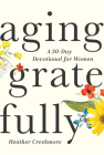 Aging Gratefully: A 30-Day Devotional for Women Cover Image