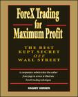 Forex Trading for Maximum Profit: The Best Kept Secret Off Wall Street By Raghee Horner Cover Image