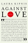 Against Love: A Polemic By Laura Kipnis Cover Image