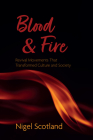 Blood and Fire: Revival Movements That Transformed Culture and Society By Nigel Scotland Cover Image