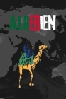 Algerien: Dein persönliches Reisetagebuch fürs Notieren und Sammeln deiner schönsten Erlebnisse in Algerien - Geschenkidee für A Cover Image