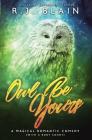 Owl Be Yours: A Magical Romantic Comedy (with a body count) Cover Image