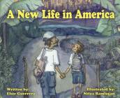 A New Life in America By Elsie Guerrero, Nitya Ramlogan (Illustrator) Cover Image
