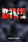 Dive Diving Log Book: Scuba Diving Log for 100 Dives By The Scuba Experience Cover Image
