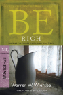 Be Rich (Ephesians): Gaining the Things That Money Can't Buy (The BE Series Commentary) By Warren W. Wiersbe Cover Image