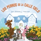 Los Perros de la Calle Cielo By Steven J. Neuner, Oliver Bruehl (Illustrator), Jim Knabel &. Flor Marin-Reig (Translator) Cover Image