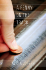 A Penny on the Tracks By Alicia Joseph Cover Image