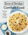 Best of Bridge Comfort Food: Recipes for Family and Friends By Emily Richards, Sylvia Kong Cover Image