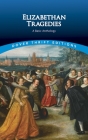 Elizabethan Tragedies: A Basic Anthology By Dover Publications Inc Cover Image