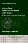 International Financial Governance Under Stress: Global Structures Versus National Imperatives (Global Economic Institutions #4) Cover Image