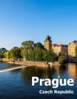 Prague Czech Republic: Coffee Table Photography Travel Picture Book Album Of A City and Country in Eastern Europe Large Size Photos Cover Cover Image
