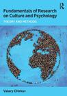 Fundamentals of Research on Culture and Psychology: Theory and Methods By Valery Chirkov Cover Image