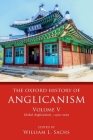The Oxford History of Anglicanism, Volume V: Global Anglicanism, C. 1910-2000 Cover Image