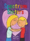 Spectrum Sisters: Autism Explained in One Loving Family Cover Image