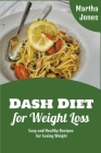 Dash Diet for Weight Loss: Easy and Healthy Recipes for Losing Weight Cover Image