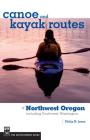 Canoe and Kayak Routes of Northwest Oregon: Including Southwest Washington By Philip Jones Cover Image