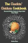 The Cluckin' Chicken Cookbook: Homemade Chicken Recipes for Finger Lickin' Dinner Nights By Martha Stone Cover Image