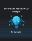 Secure and Reliable VLSI Designs Cover Image