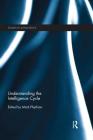 Understanding the Intelligence Cycle (Studies in Intelligence) By Mark Phythian (Editor) Cover Image