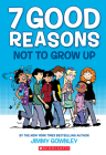 7 Good Reasons Not to Grow Up: A Graphic Novel By Jimmy Gownley Cover Image